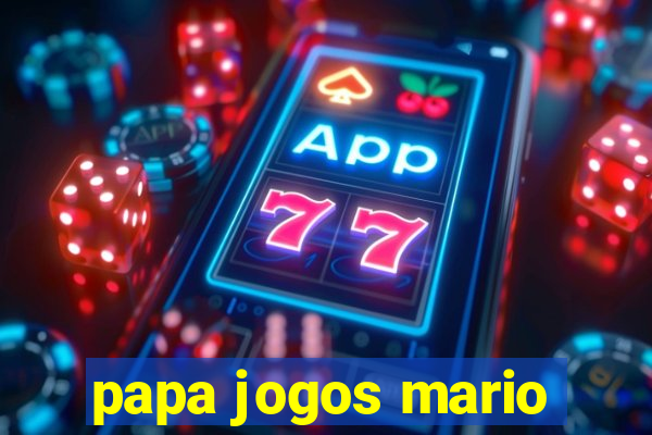 papa jogos mario